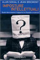 Imposture intellettuali. Quale deve essere il rapporto tra filosofia e scienza? - Alan Sokal, Jean Bricmont - Libro Garzanti 1999, Saggi blu | Libraccio.it