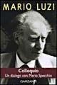 Colloquio. Un dialogo con Mario Specchio - Mario Luzi - Libro Garzanti 1999, Saggi blu | Libraccio.it