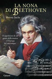 La Nona di Beethoven - Harvey Sachs - Libro Garzanti 2011, Saggi | Libraccio.it