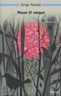 Messe di sangue - Jorge Amado - Libro Garzanti 2010, Nuova biblioteca Garzanti | Libraccio.it