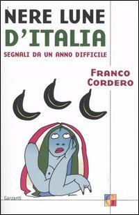 Nere lune d'Italia. Segnali da un anno difficile - Franco Cordero - Libro Garzanti 2004, Saggi | Libraccio.it