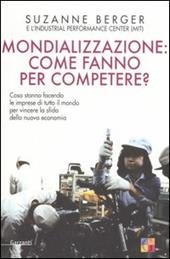 Mondializzazione: come fanno per competere? Cosa stanno facendo le imprese di tutto il mondo per vincere la sfida della nuova economia