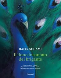 Il dono incantato del brigante - Rafik Schami - Libro Garzanti 2011, Edizioni speciali | Libraccio.it