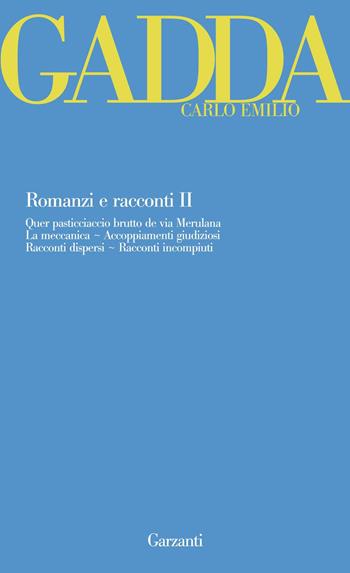 Romanzi e racconti. Vol. 2: Quer pasticciaccio brutto de via Merulana-La meccanica-Accoppiamenti giudiziosi-Racconti dispersi-Racconti incompiuti - Carlo Emilio Gadda - Libro Garzanti 2007, Garzanti Novecento | Libraccio.it