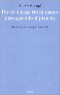 Perché i mega-ricchi stanno distruggendo il pianeta - Hervé Kempf - Libro Garzanti 2008, Le forme | Libraccio.it