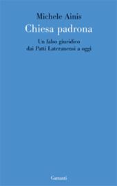 Chiesa padrona. Un falso giuridico dai Patti Lateranensi a oggi