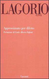 Approssimato per difetto - Gina Lagorio - Libro Garzanti 2009, Garzanti Novecento | Libraccio.it