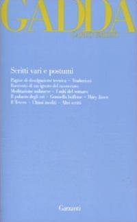 Scritti vari e postumi - Carlo Emilio Gadda - Libro Garzanti 2009, Opere di Carlo Emilio Gadda | Libraccio.it