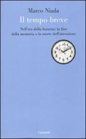 Il tempo breve. Nell'era della frenesia: la fine della memoria e la morte dell'attenzione