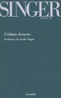 L'ultimo demone e altri racconti - Isaac Bashevis Singer - Libro Garzanti 2010, Garzanti Novecento | Libraccio.it