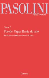 Teatro. Vol. 2: Porcile-Orgia-Bestia da stile.