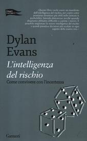 L'intelligenza del rischio. Come convivere con l'incertezza