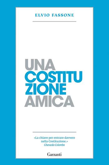 Una costituzione amica - Elvio Fassone - Libro Garzanti 2012, Saggi | Libraccio.it