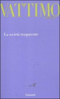 La società trasparente - Gianni Vattimo - Libro Garzanti 2011, Garzanti Novecento | Libraccio.it