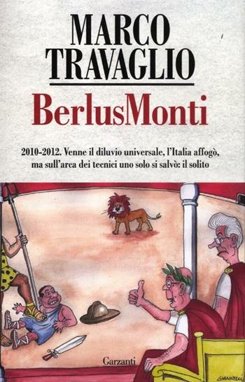 BerlusMonti. La cronaca dell'Italia travolta dal bunga bunga sul «Fatto Quotidiano» - Marco Travaglio - Libro Garzanti 2012, Saggi | Libraccio.it