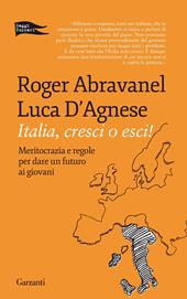 Italia, cresci o esci! Meritocrazia e regole per dare un futuro ai giovani