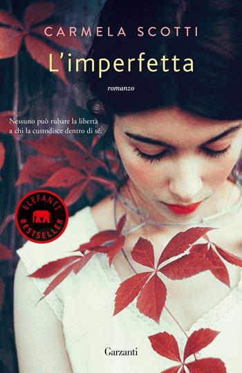 L'imperfetta - Carmela Scotti - Libro Garzanti 2017, Elefanti bestseller | Libraccio.it