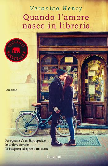 Quando l'amore nasce in libreria - Veronica Henry - Libro Garzanti 2018, Elefanti bestseller | Libraccio.it