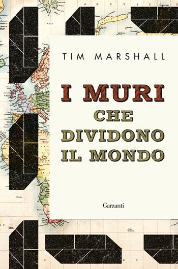 I muri che dividono il mondo - Tim Marshall - Libro Garzanti 2018, Saggi | Libraccio.it