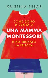 Come sono diventata una mamma Montessori e ho trovato la felicità