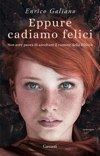 Eppure cadiamo felici - Enrico Galiano - Libro Garzanti 2019, Elefanti Gold | Libraccio.it