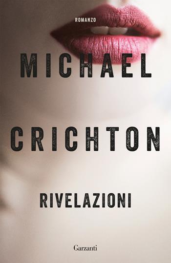 Rivelazioni - Michael Crichton - Libro Garzanti 2018, Elefanti bestseller | Libraccio.it