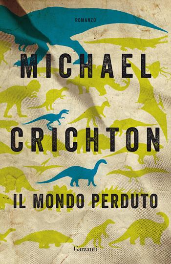 Il mondo perduto - Michael Crichton - Libro Garzanti 2018, Elefanti bestseller | Libraccio.it