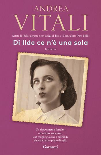 Di Ilde ce n'è una sola - Andrea Vitali - Libro Garzanti 2018, Elefanti bestseller | Libraccio.it