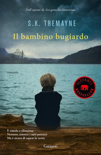 Il bambino bugiardo - S. K. Tremayne - Libro Garzanti 2018, Elefanti bestseller | Libraccio.it