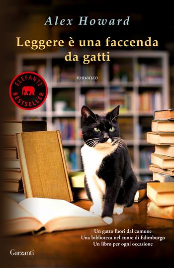 Leggere è una faccenda da gatti - Alex Howard - Libro Garzanti 2018, Elefanti bestseller | Libraccio.it