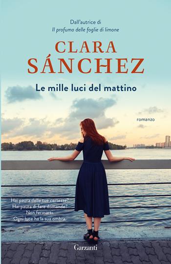 Le mille luci del mattino. Nuova ediz. - Clara Sánchez - Libro Garzanti 2018, Elefanti Gold | Libraccio.it