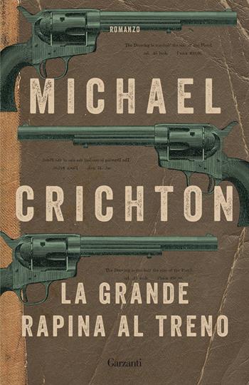 La grande rapina al treno. Nuova ediz. - Michael Crichton - Libro Garzanti 2018, Elefanti bestseller | Libraccio.it