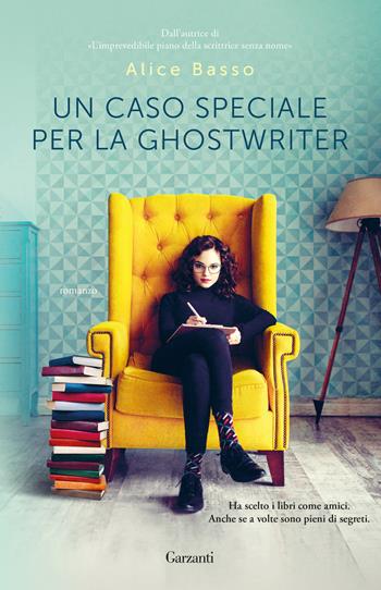 Un caso speciale per la ghostwriter - Alice Basso - Libro Garzanti 2019, Narratori moderni | Libraccio.it