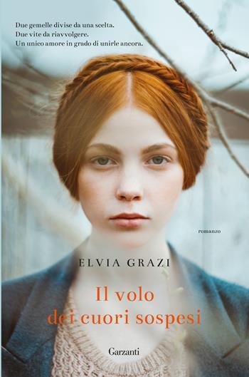 Il volo dei cuori sospesi - Elvia Grazi - Libro Garzanti 2018, Narratori moderni | Libraccio.it