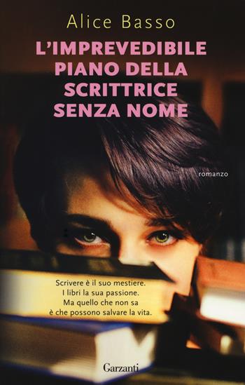L' imprevedibile piano della scrittrice senza nome - Alice Basso - Libro Garzanti 2018, Super Elefanti bestseller | Libraccio.it