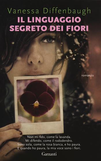 Il linguaggio segreto dei fiori - Vanessa Diffenbaugh - Libro Garzanti 2018, Super Elefanti bestseller | Libraccio.it