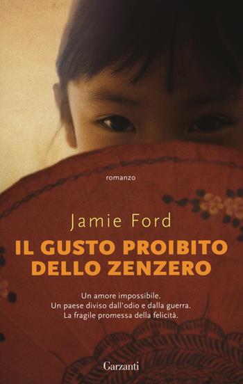 Il gusto proibito dello zenzero - Jamie Ford - Libro Garzanti 2018, Super Elefanti bestseller | Libraccio.it