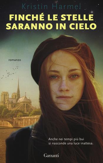 Finché le stelle saranno in cielo - Kristin Harmel - Libro Garzanti 2018, Super Elefanti bestseller | Libraccio.it
