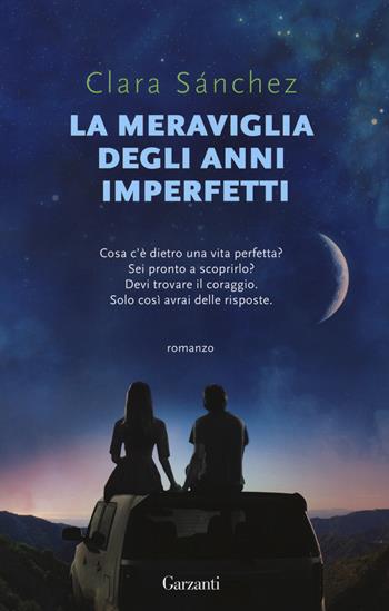 La meraviglia degli anni imperfetti - Clara Sánchez - Libro Garzanti 2018, Super Elefanti bestseller | Libraccio.it
