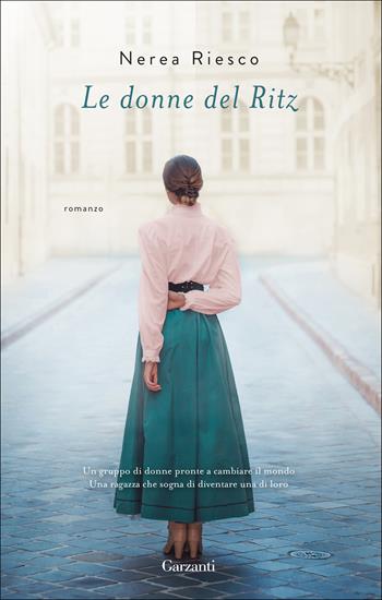 Le donne del Ritz - Nerea Riesco - Libro Garzanti 2019, Narratori moderni | Libraccio.it