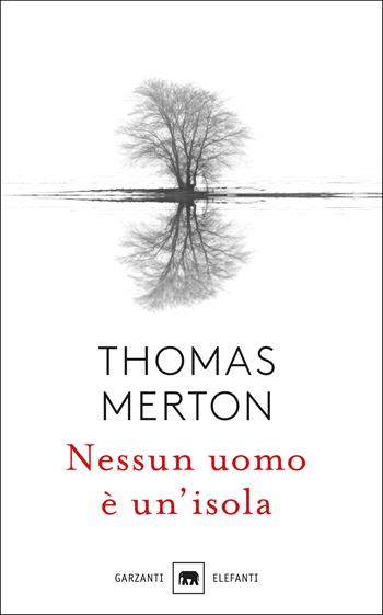 Nessun uomo è un'isola - Thomas Merton - Libro Garzanti 2018, Gli elefanti. Saggi | Libraccio.it