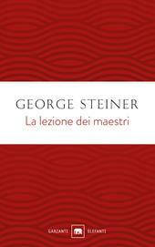 La lezione dei maestri. Charles Eliot Norton Lectures 2001-2002