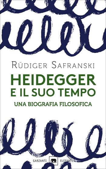 Heidegger e il suo tempo. Una biografia filosofica - Rüdiger Safranski - Libro Garzanti 2019, Gli elefanti. Saggi | Libraccio.it