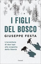 I figli del bosco. L'avventura di due lupi alla scoperta della libertà