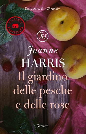 Il giardino delle pesche e delle rose - Joanne Harris - Libro Garzanti 2018, Elefanti bestseller | Libraccio.it