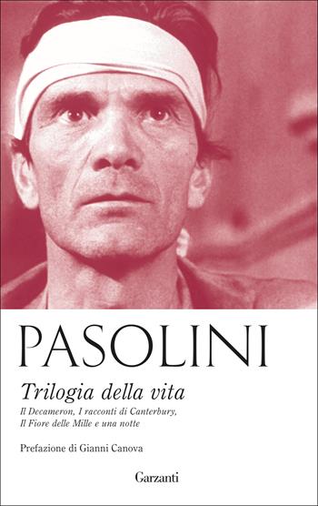 Trilogia della vita: Le sceneggiature originali de Il Decameron-I racconti di Canterbury-Il fiore delle Mille e una notte. Nuova ediz. - Pier Paolo Pasolini - Libro Garzanti 2018, Saggi | Libraccio.it