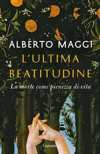 L'ultima beatitudine. La morte come pienezza di vita - Alberto Maggi - Libro Garzanti 2020, Elefanti bestseller | Libraccio.it
