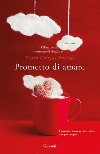 Prometto di amare - Pedro Chagas Freitas - Libro Garzanti 2019, Narratori moderni | Libraccio.it
