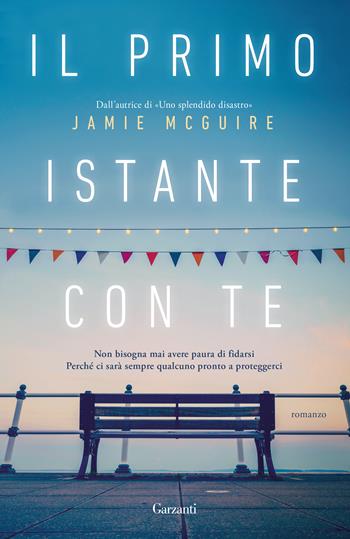 Il primo istante con te - Jamie McGuire - Libro Garzanti 2019, Narratori moderni | Libraccio.it