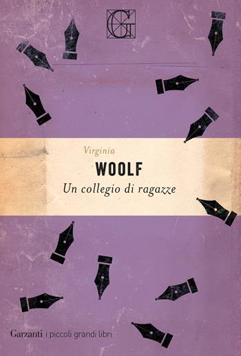 Un collegio di ragazze - Virginia Woolf - Libro Garzanti 2019, I piccoli grandi libri | Libraccio.it